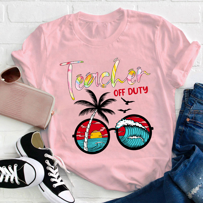 Teacher Off Duty Teacher T-Shirt
