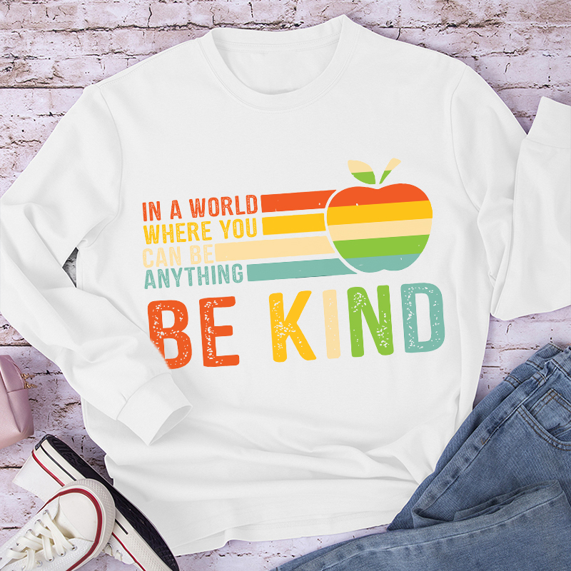 You Can Be Anything Be Kind Long Sleeve T-Shirt
