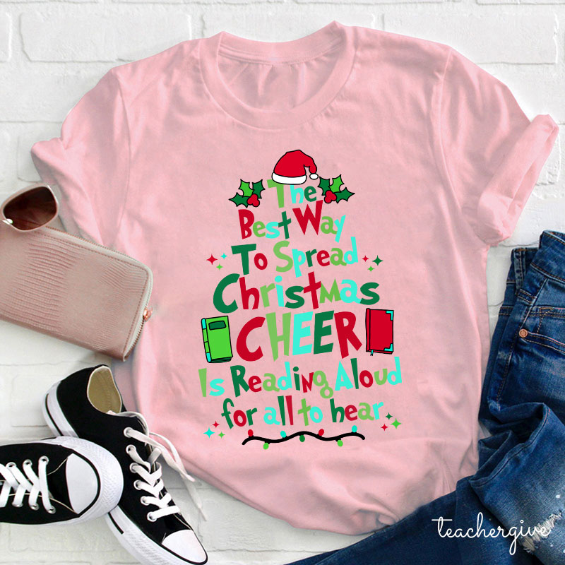 Best Way To Spread Christmas Cheer Is Reading Aloud For All To Hear Teacher T-Shirt