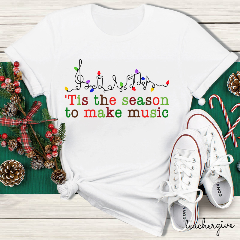 Tis The Season To Make Music Teacher T-Shirt