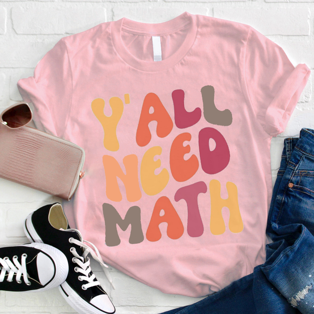 Y'all Need Math Teacher T-Shirt