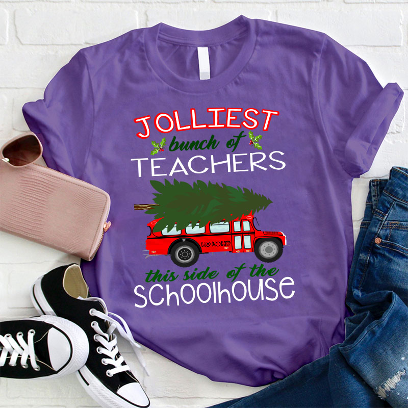 Jolliest Bunch Of Teachers This Side Of The Schoolhouse Teacher T-Shirt