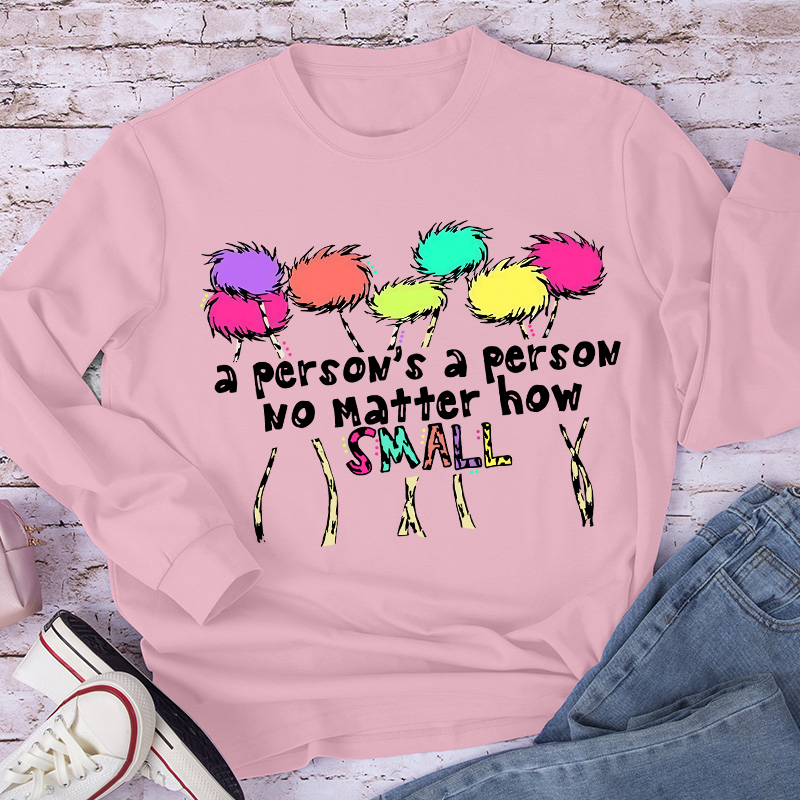 A Person's A Person No Matter How Small Long Sleeve T-Shirt
