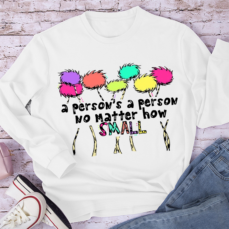 A Person's A Person No Matter How Small Long Sleeve T-Shirt