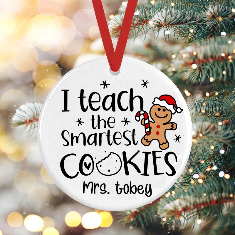 Personalized Christmas I Teach The Smartest Cookies Teacher Ceramic Christmas Ornament
