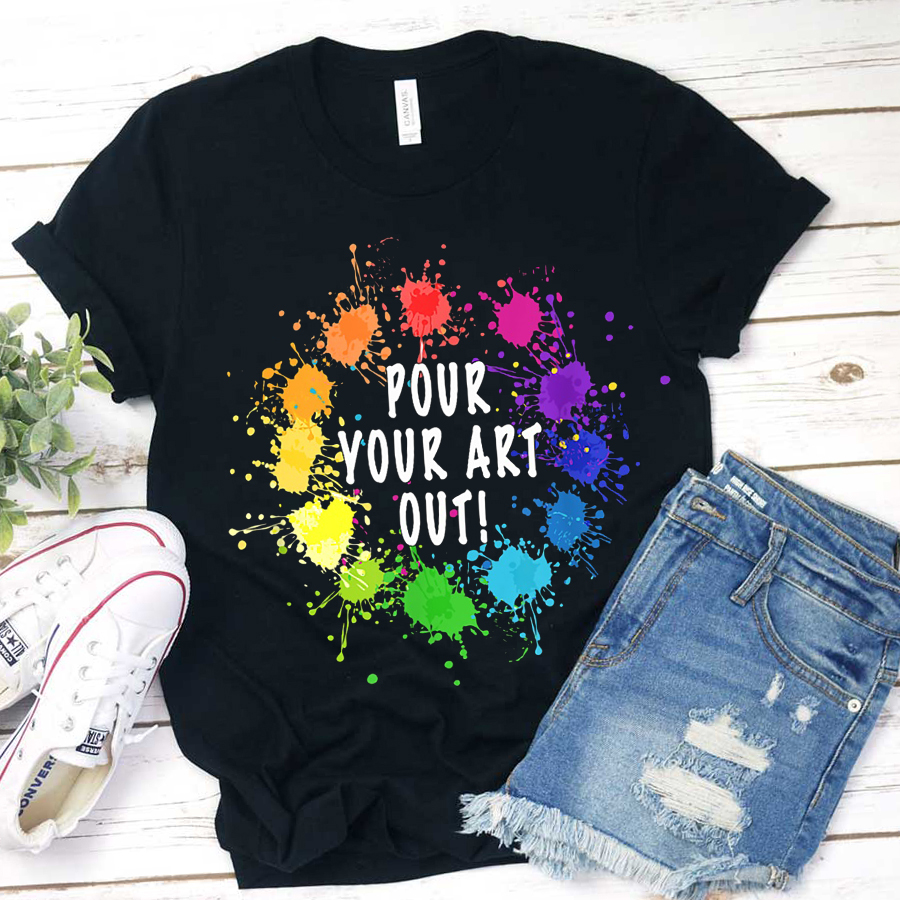 Pour Your Art Out T-Shirt