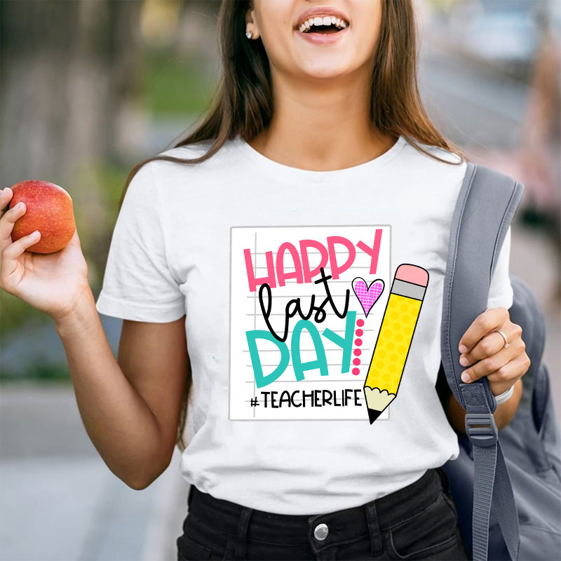 Happy Last Day Pencil T-Shirt