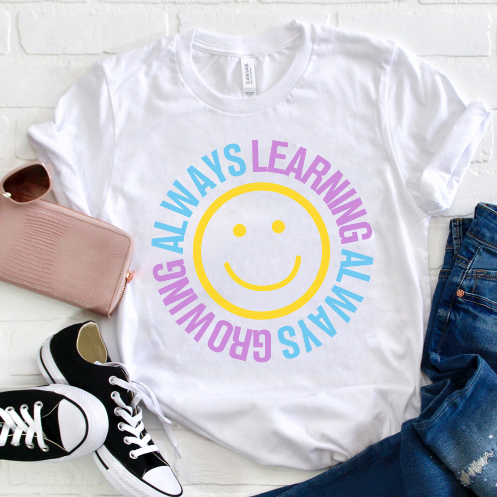 Always Learning Always Growing T-Shirt