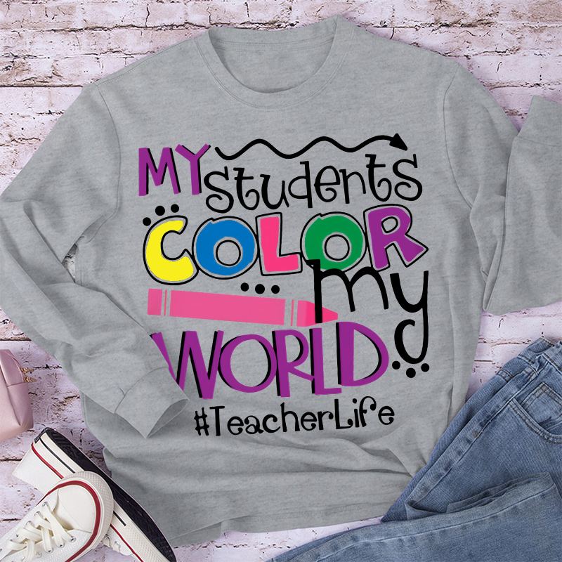 My Students Color My World Long Sleeve T-Shirt