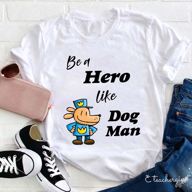 Be A Hero Like Cartoon Dog Teacher T-Shirt
