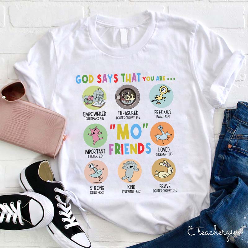 God Says That You Are Mo Friends Teacher T-Shirt