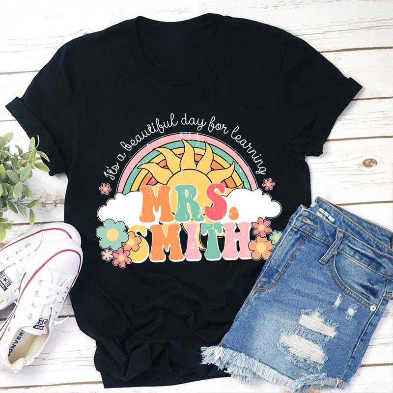 Personalized Name It's A Beautiful Day For Learning Teacher T-Shirt