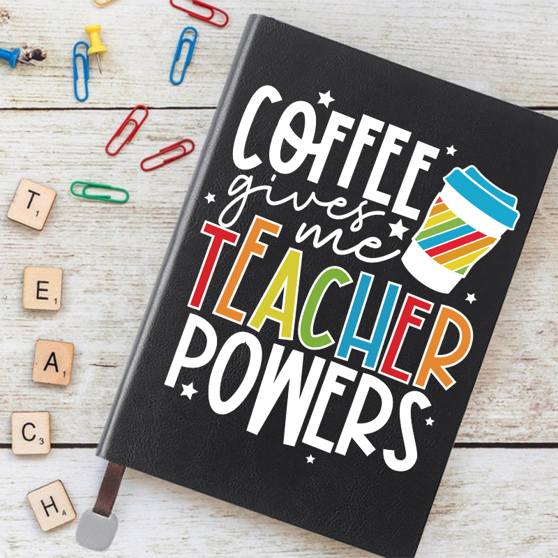 Coffee Gives Me Teacher Powers Notebook