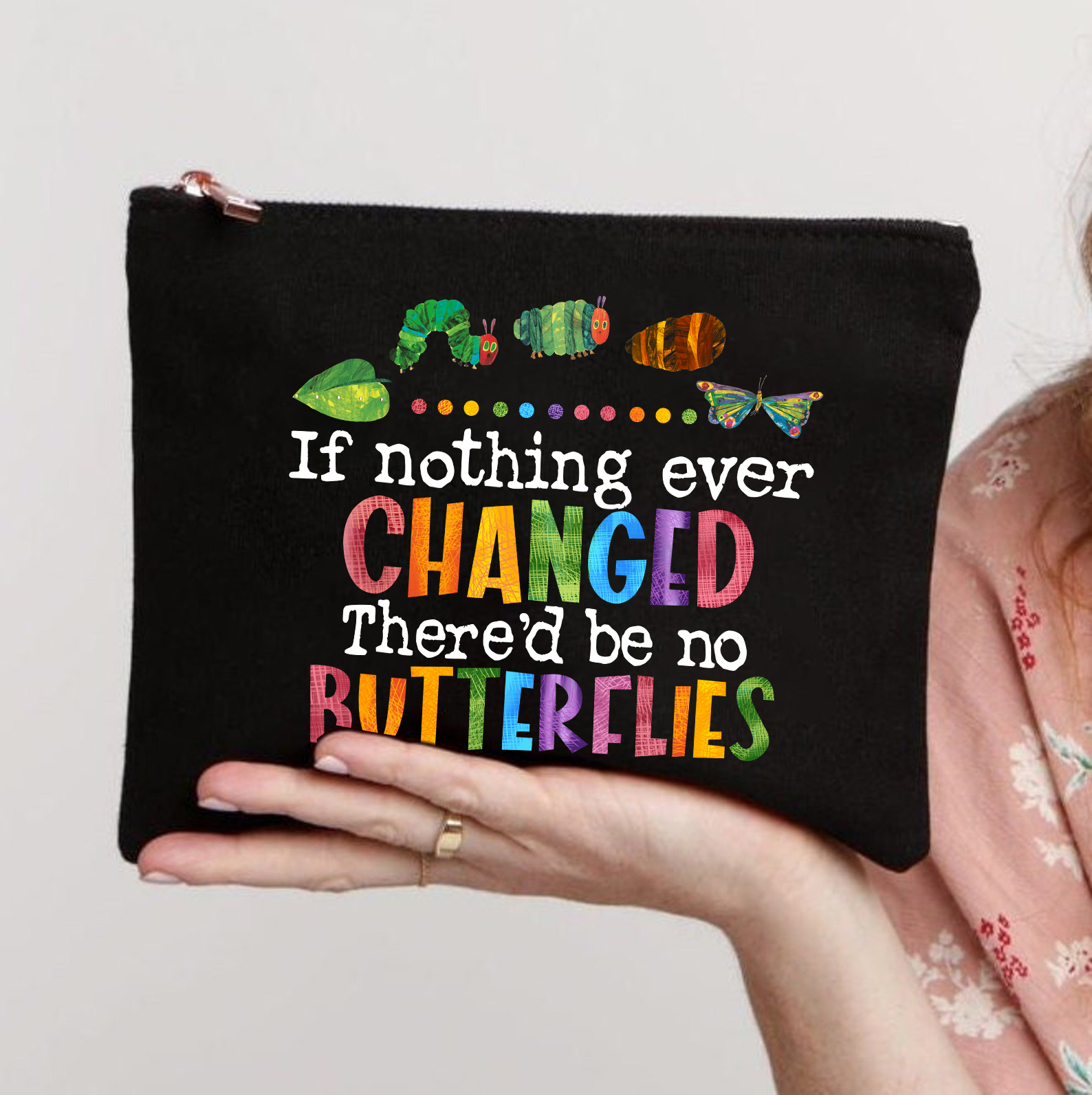If Nothing Ever Changed Makeup Bag