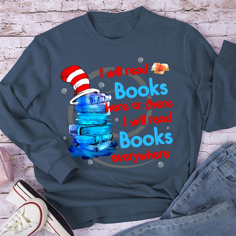 I Will Read Books Everywhere Teacher Long Sleeve T-Shirt