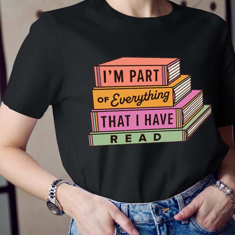 I'm Part Of Everything That I Have Read  T-Shirt