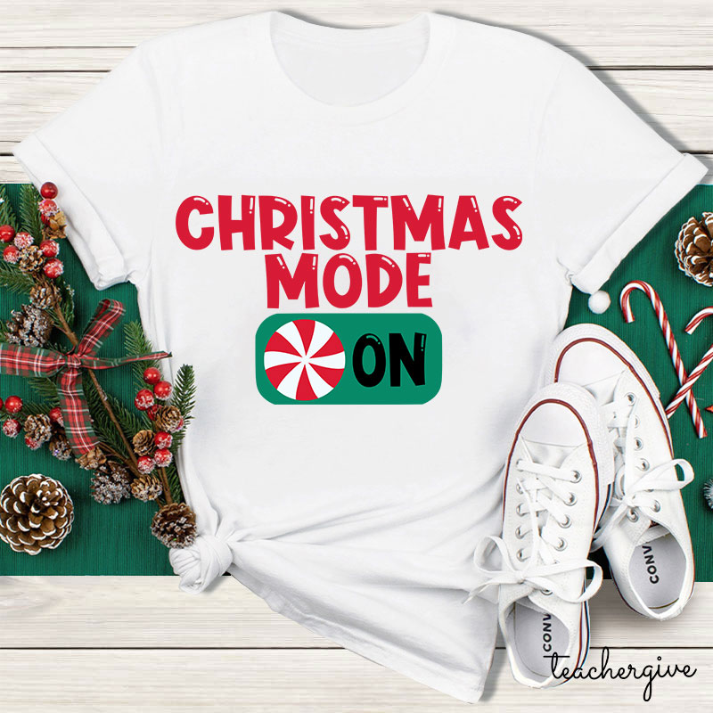 Christmas Mode On Teacher T-Shirt