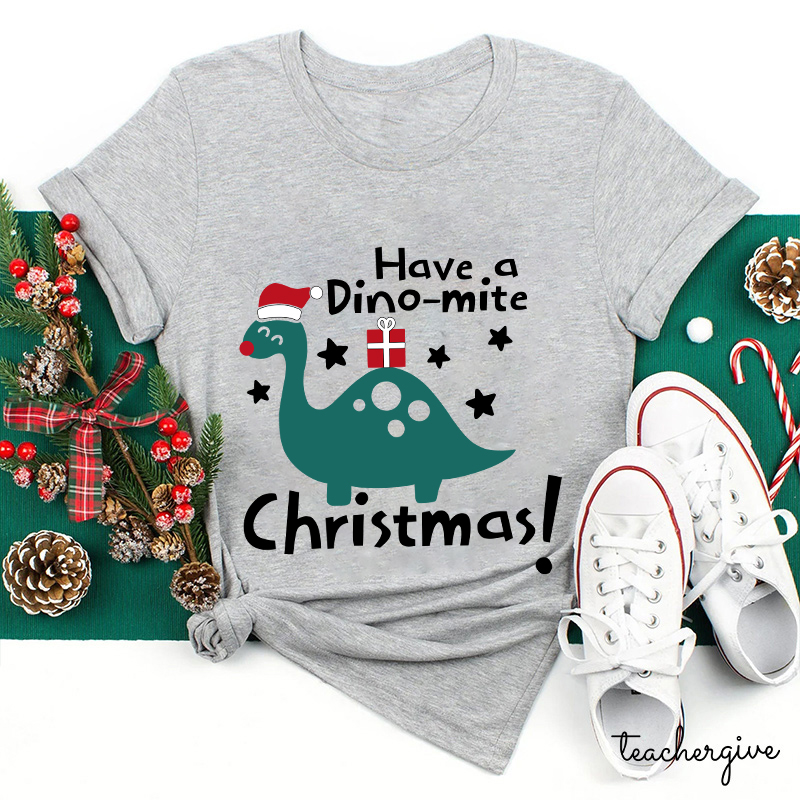 Have A Dino-mite Christmas Teacher T-Shirt