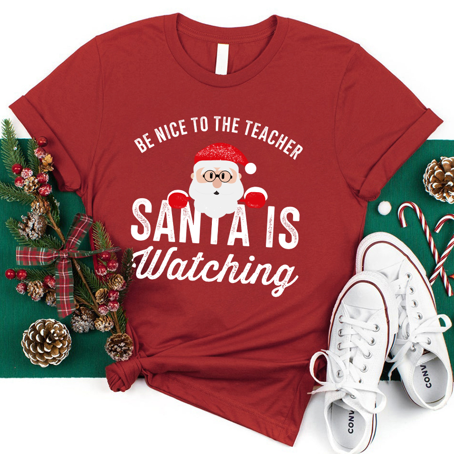 Christmas Cute Be Nice To The Teacher Santa Is Watching T-Shirt