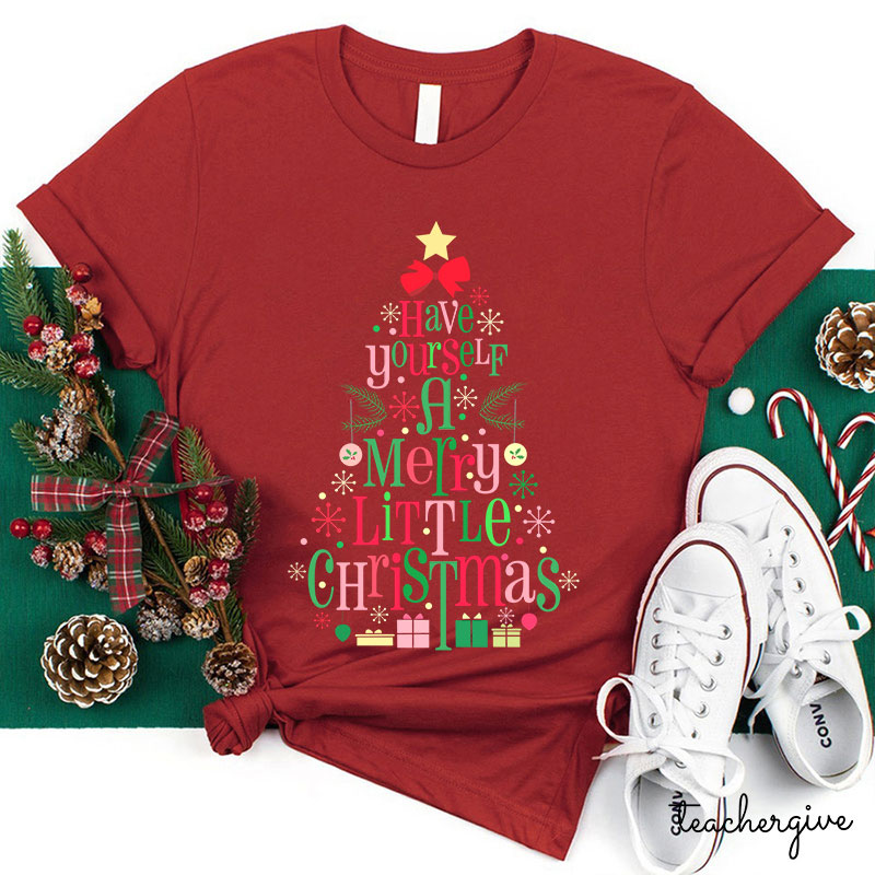 Have Yourself A Merry Little Christmas Teacher T-Shirt