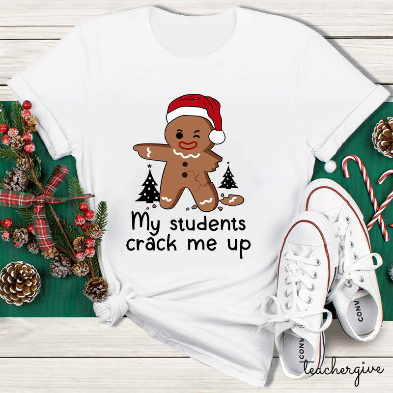 My Students Crack Me Up Teacher T-shirt