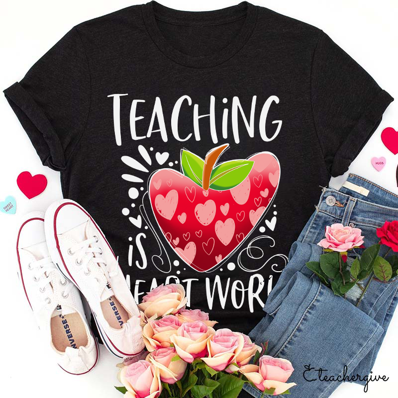 Teacher Is Heart Work T-Shirt