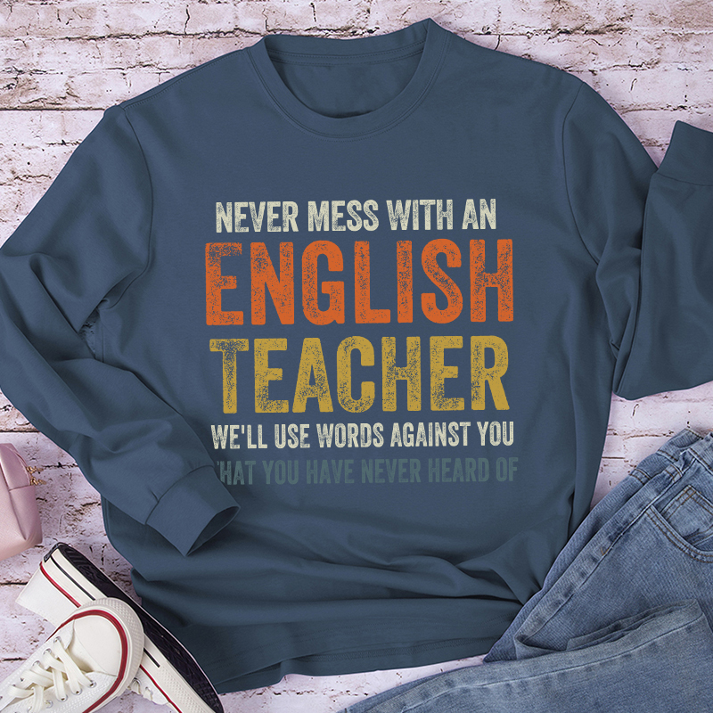 Never Mess With An English Teacher Long Sleeve T-Shirt
