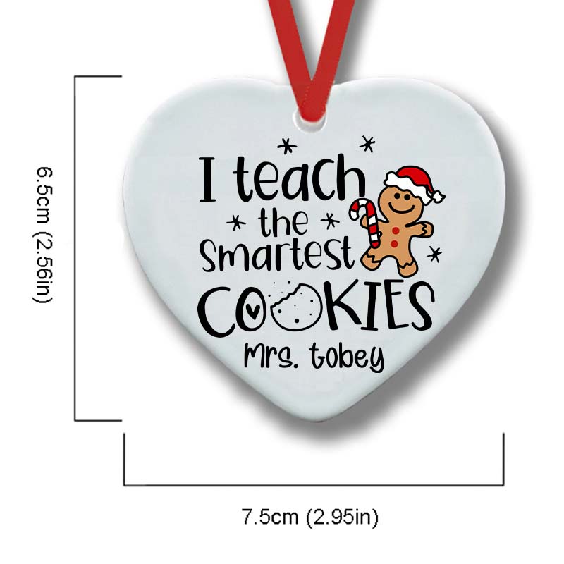 Personalized Christmas I Teach The Smartest Cookies Teacher Ceramic Christmas Ornament