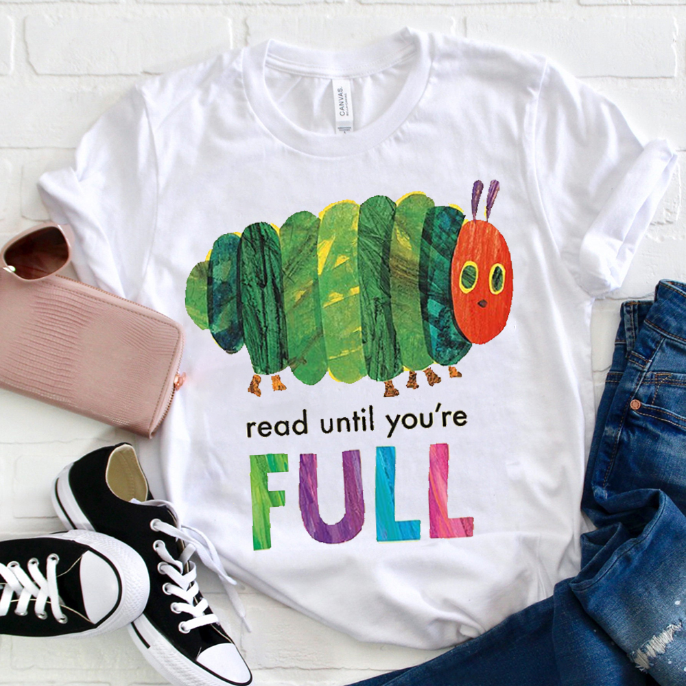 Read Until You're Full Caterpillar T-Shirt