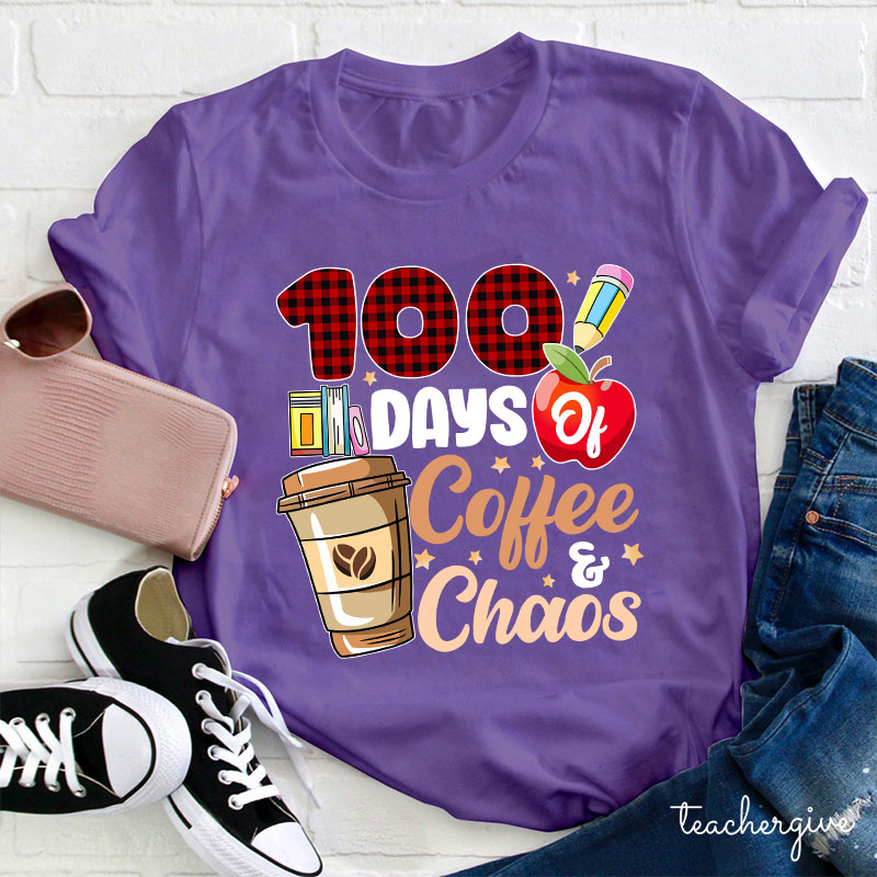 100 Days Of Coffee And Chaos Teacher T-Shirt