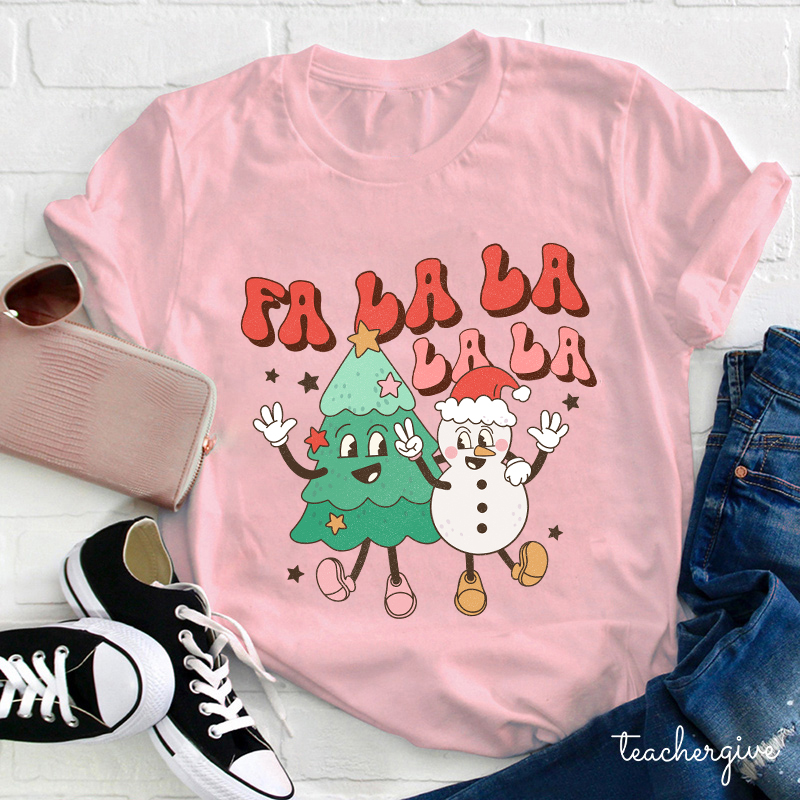 FA LA LA LA LA Teacher T-Shirt