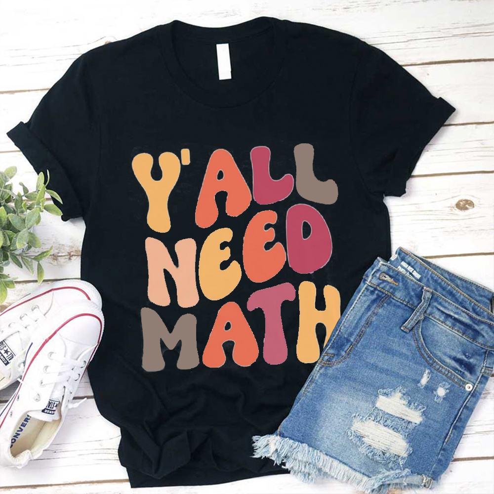 Y'all Need Math Teacher T-Shirt