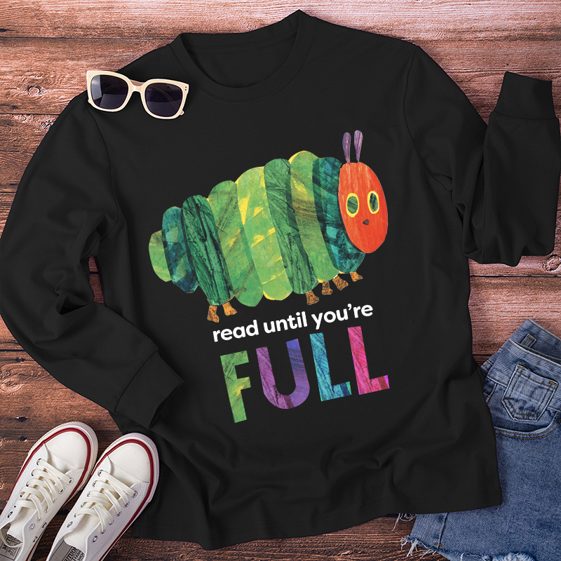 Read Until You're Full Caterpillar Long Sleeve T-Shirt