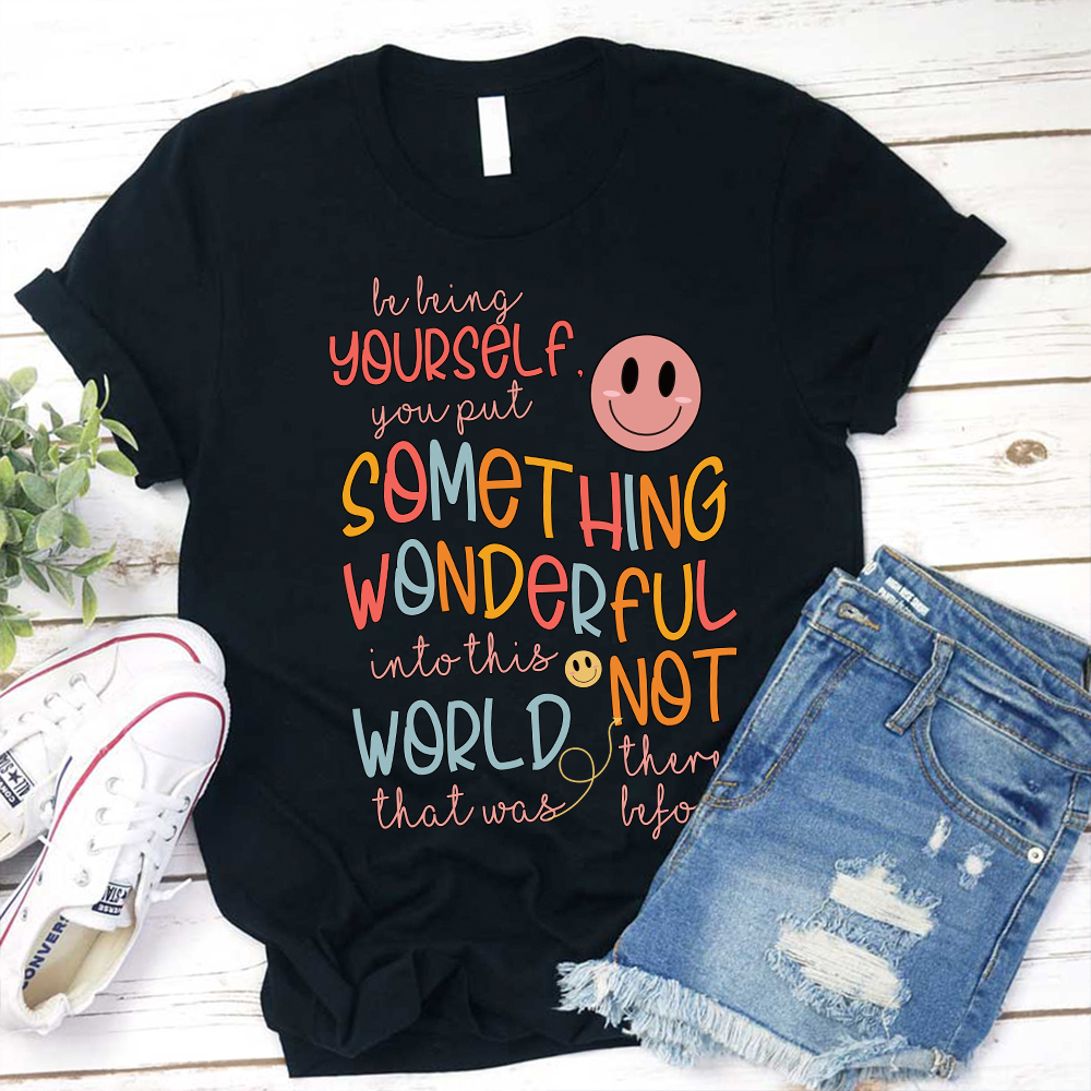 You Put Something Wonderful Into This World Teacher T-Shirt