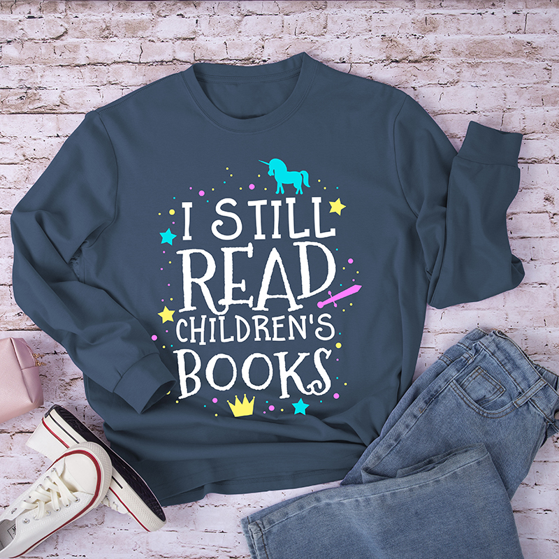 I Still Read Children's Books Long Sleeve T-Shirt