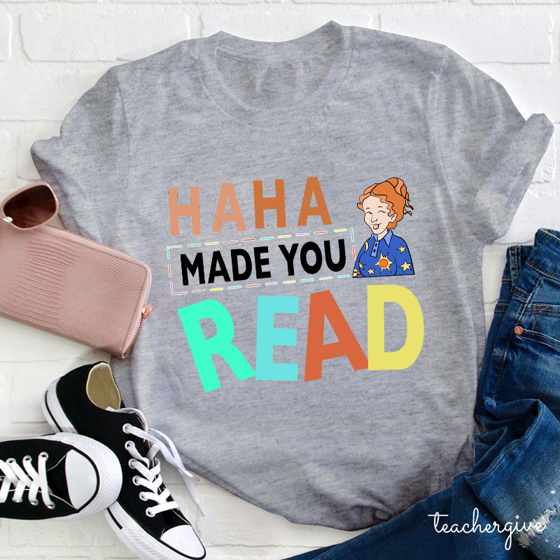 HA HA Made You Read T-Shirt