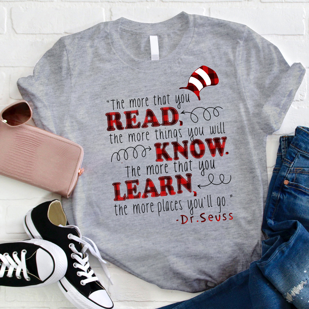 The More That You Learn The More Places You'll Go T-Shirt