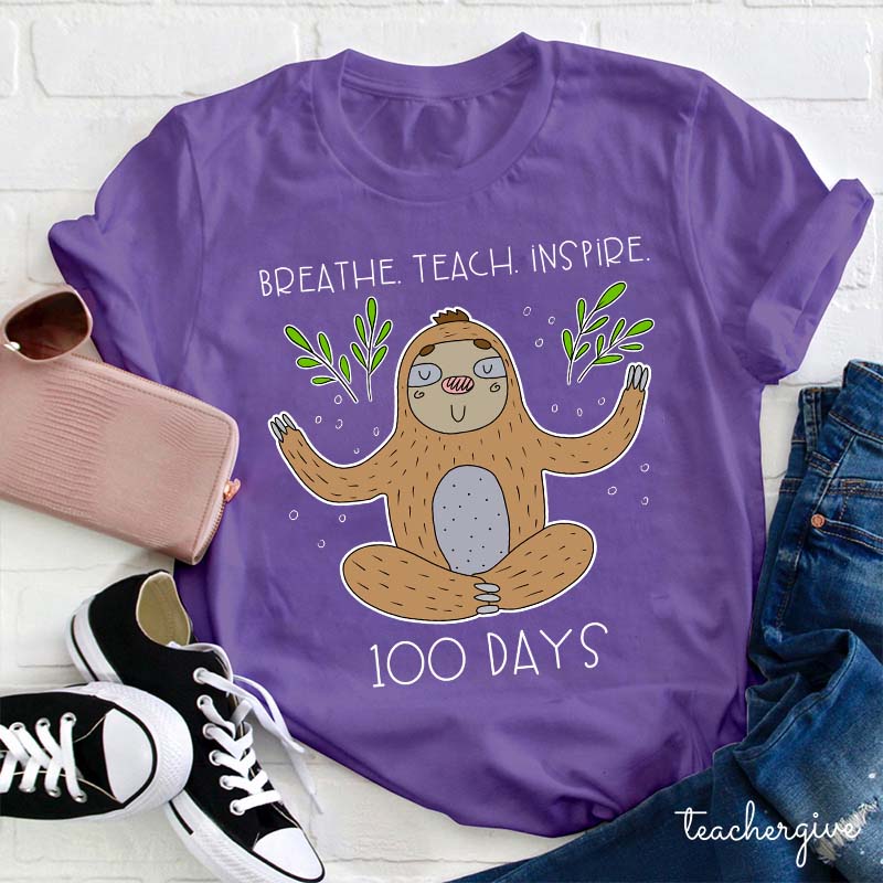 Breathe Teach Inspire 100 Days Teacher T-Shirt