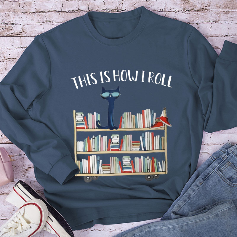 This Is How I Roll Long Sleeve T-Shirt