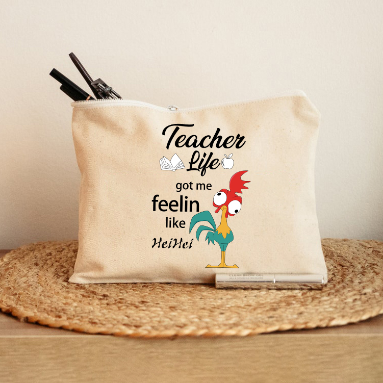 Teacher Life Got Me Feeling Like Hei Hei Makeup Bag