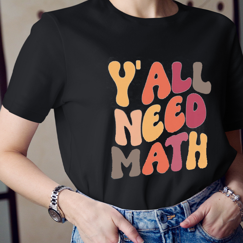Y'all Need Math Teacher T-Shirt