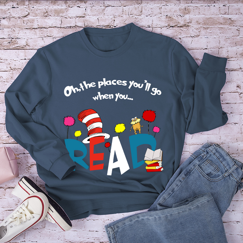 Oh The Places You'll Go When You Long Sleeve T-Shirt