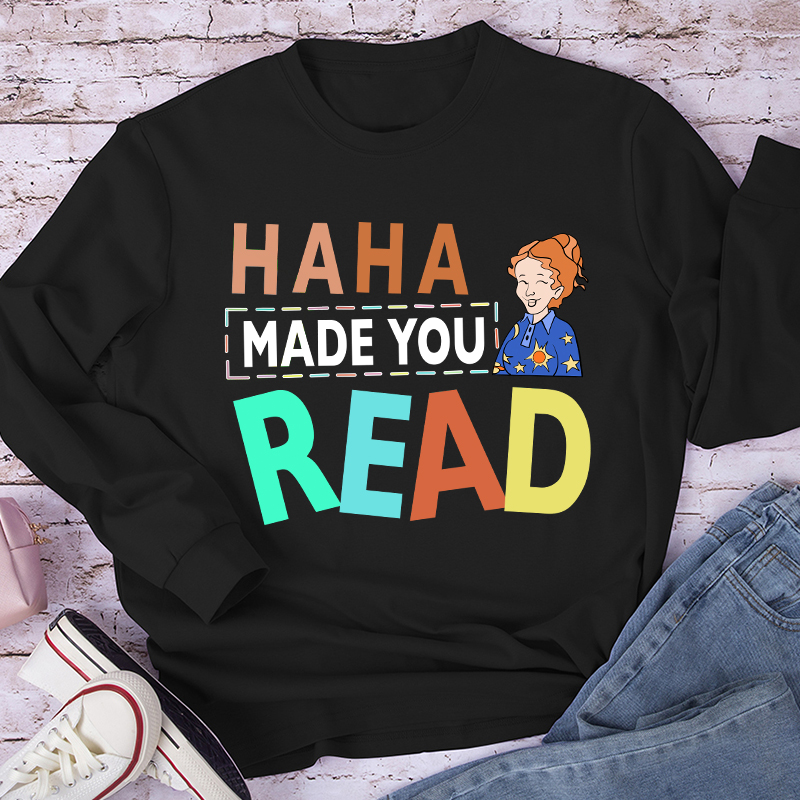 HA HA Made You Read Long Sleeve T-Shirt