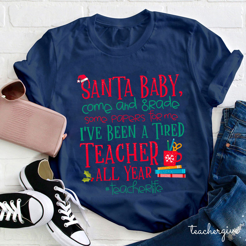 Santa Baby Come And Grade Some Papers For Me Teacher T-Shirt