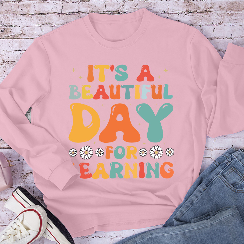 It's A Beautiful Day For Learning Long Sleeve T-Shirt