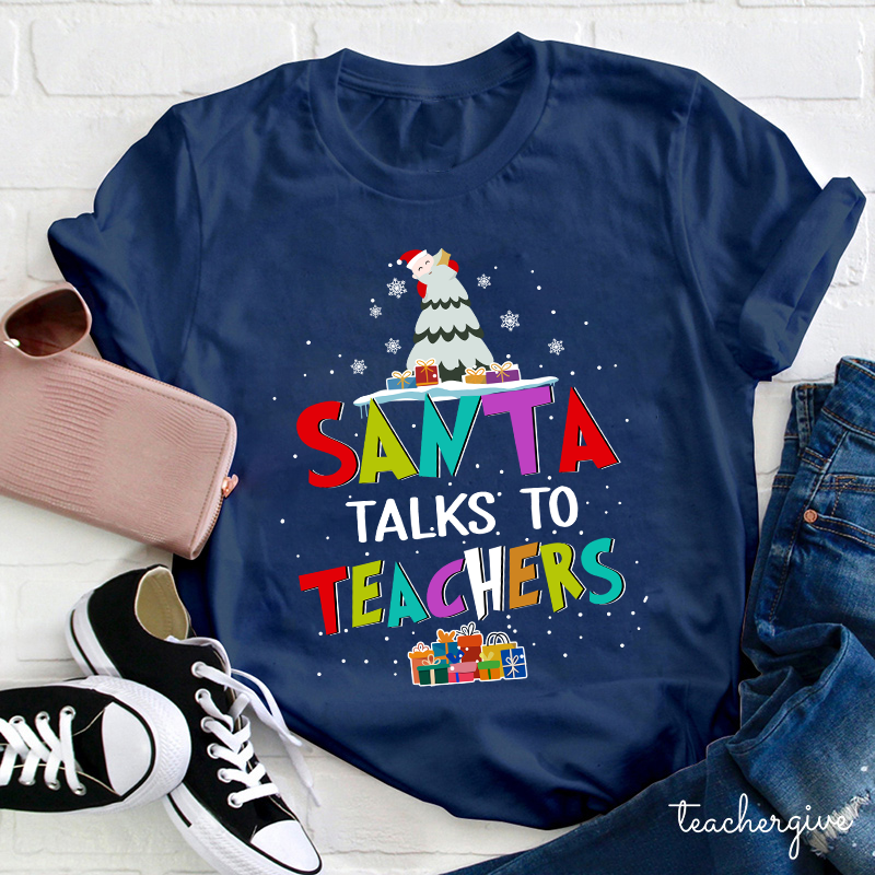 Santa Talks To Teachers Teacher T-Shirt