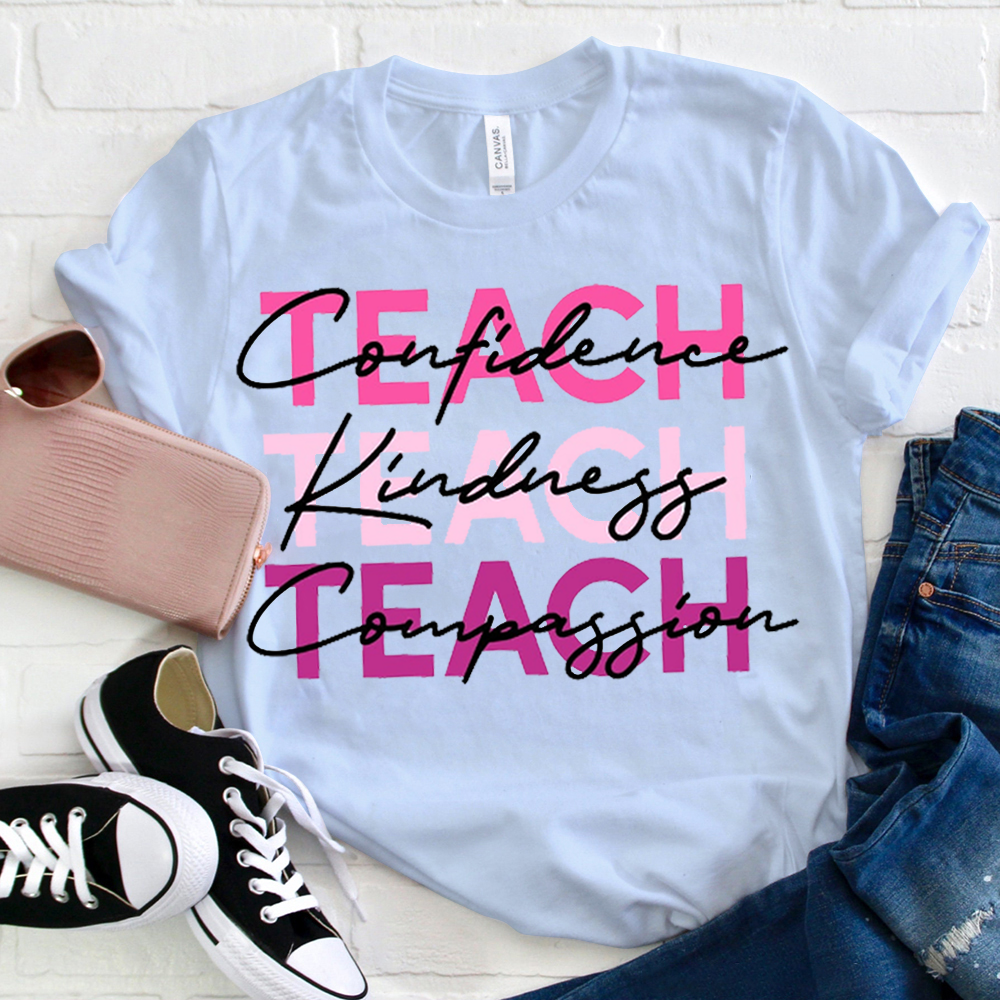 Teach Confidence Kindness Compassion T-Shirt