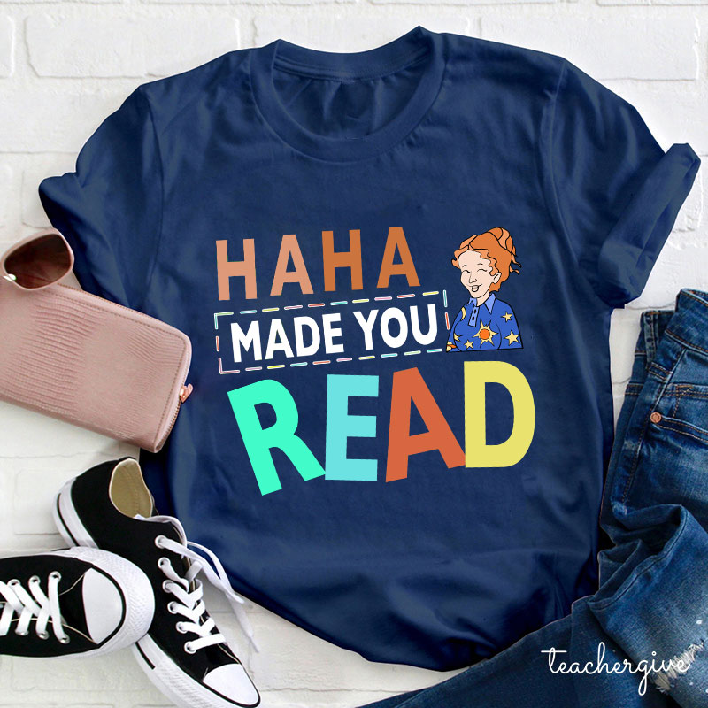 HA HA Made You Read T-Shirt