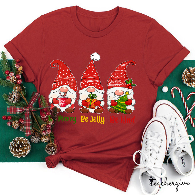 Be Merry Be Jolly Be Kind Gnomes Teacher T-Shirt