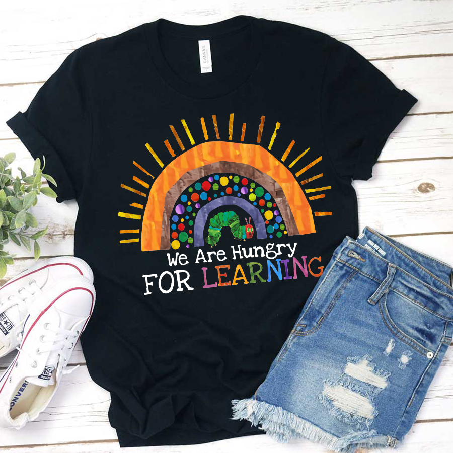 We Are Hungry For Learning Rainbow Teacher  T-Shirt